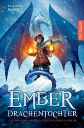 Heather Fawcett: Ember Drachentochter – Das Mädchen mit den unsichtbaren Flügeln