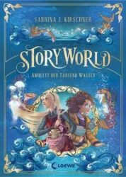Sabrina J. Kirschner: Story World (Band 1) – Amulett der Tausend Wasser