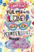Emma Flint: Für mein Leben seh ich kunterbunt (wenn ich nur erst den Durchblick hab)
