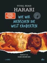 Yuval Noah Harari: Wie wir Menschen die Welt eroberten