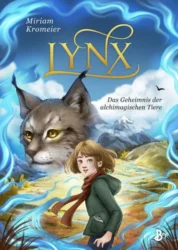 Miriam Kromeier: LYNX – das Geheimnis der alchimagischen Tiere