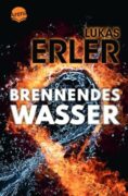 Lukas Erler: Brennendes Wasser
