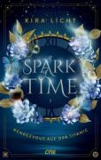 Kira Licht: A Spark of Time – Rendezvous auf der Titanic (Band 1)
