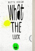 Mette Vedsø: What the luck