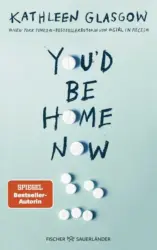 Kathleen Glasgow: You’d be Home Now