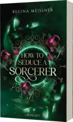 Regina Meissner: How to Seduce a Sorcerer