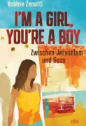 Valérie Zenatti: I’m a girl, you’re a boy – Zwischen Jerusalem und Gaza