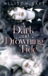 Allison Saft: A Dark and Drowning Tide