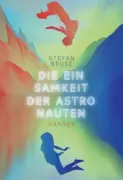 Stefan Beuse: Die Einsamkeit der Astronauten