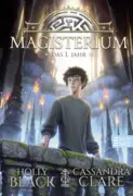 Cassandra Clare & Holly Black: Magisterium – Das1. Jahr