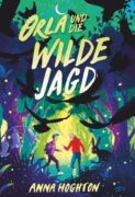 Anna Hoghton: Orla und die Wilde Jagd