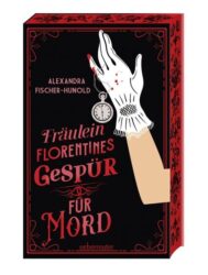 Alexandra Fischer-Hunold: Fräulein Florentines Gespür für Mord