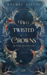 Rachel Gillig: Two Twisted Crowns – Die Magie zwischen uns
