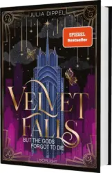 Julia Dippel: Velvet-Dilogie 1: Velvet Falls, but the Gods forgot to die