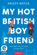 Kristy Boyce: My Hot British Boyfriend (Boyfriend 1)
