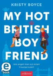 Kristy Boyce: My Hot British Boyfriend (Boyfriend 1)